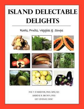 Island Delectable Delights: Roots, Fruits, Veggies & Soups