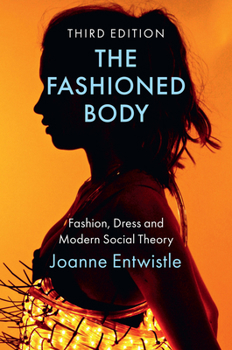 Paperback The Fashioned Body: Fashion, Dress and Modern Social Theory Book