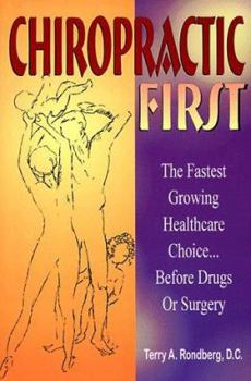 Paperback Chiropractic First: The Fastest Growing Healthcare Choice...Before Drugs or Surgery Book