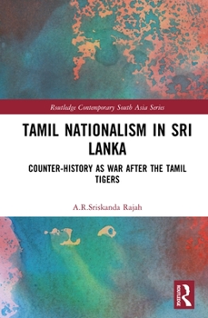 Hardcover Tamil Nationalism in Sri Lanka: Counter-history as War after the Tamil Tigers Book