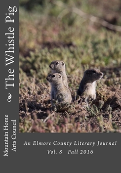 Paperback The Whistle Pig Fall 2016: An Elmore County Literary Journal Book