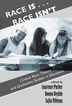 Race Is-- Race Isn't: Critical Race Theory and Qualitative Studies in Education