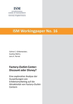 Factory-Outlet-Center: Discount oder Disney?: Eine explorative Analyse der Auswirkungen von Erlebnismarketing auf die Attraktivität von Factory-Outlet-Centern (German Edition)