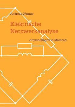 Paperback Elektrische Netzwerkanalyse: Anwendungen in Mathcad [German] Book