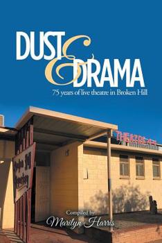Paperback Dust & Drama: 75 Years of Live Theatre in Broken Hill Book