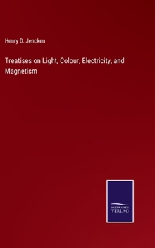 Hardcover Treatises on Light, Colour, Electricity, and Magnetism Book