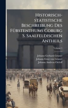 Hardcover Historisch-statistische Beschreibung Des FÃ1/4rstenthums Coburg S. Saalfeldischen Antheils [German] Book