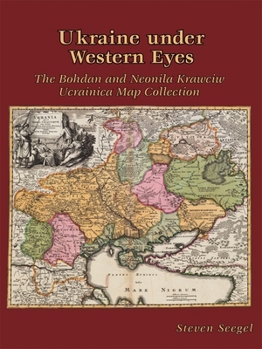 Hardcover Ukraine Under Western Eyes: The Bohdan and Neonila Krawciw Ucrainica Map Collection Book