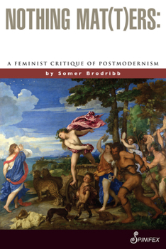Paperback Nothing Mat(t)Ers: A Feminist Critique of Postmodernism Book