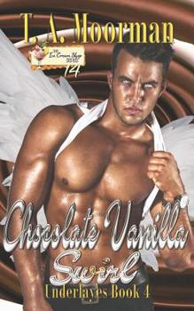 Chocolate Vanilla Swirl - Book #4 of the Underlayes