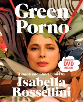 Paperback Green Porno: A Book and Short Films by Isabella Rossellini Book