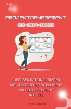 Paperback Projektmanagement-Geheimnisse: Aufgaben rationalisieren mit Copilot in Excel [German] Book