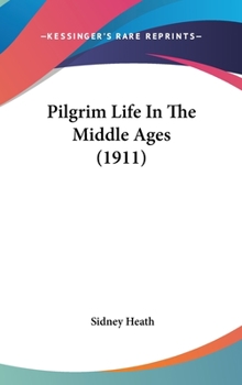 Hardcover Pilgrim Life In The Middle Ages (1911) Book