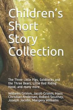 Children’s Short Story Collection: The Three Little Pigs, Goldilocks and the Three Bears, Little Red Riding Hood, and many more