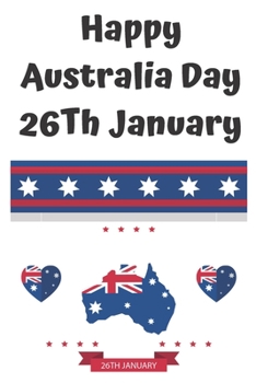 happy australia day 26th january: Lined Notebook Journal Gift  120 Pages 6x9 Soft Cover Matte Finish Paperback happy australia day 2020