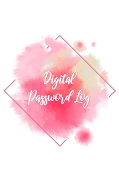 Digital Password Log: Internet Password Organizer Keeping, Easy Alphabetical Tabs Username Small,  6"x9", 106 pages (Digital Password Log for Gifts)