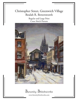 Christopher Street, Greenwich Village Cross Stitch Pattern - Beulah R. Bettersworth: Regular and Large Print Chart