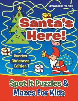 Paperback Santas Here! Spot It Puzzles & Mazes For Kids - Puzzles Christmas Edition Book