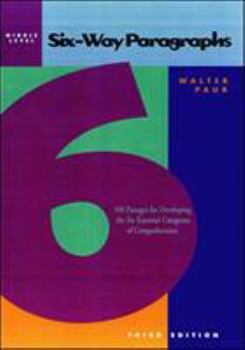 Paperback Six-Way Paragraphs: Middle: 100 Passages for Developing the Six Essential Categories of Comprehension Book