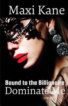 Paperback Dominate Me: Bound to the Billionaire Book