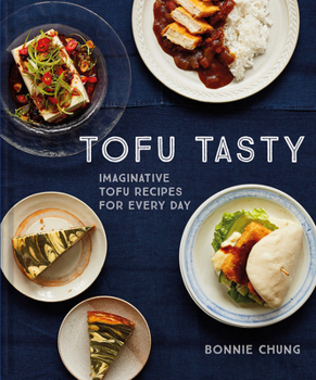 Hardcover Tofu Tasty: Imaginative Tofu Recipes for Every Day Book