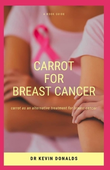 Carrot for Breast Cancer: Carrot as an alternative treatment for breast cancer