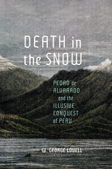 Hardcover Death in the Snow: Pedro de Alvarado and the Illusive Conquest of Peru Volume 5 Book