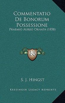 Paperback Commentatio De Bonorum Possessione: Praemio Aureo Ornata (1858) [Latin] Book