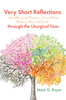 Hardcover Very Short Reflections--For Advent and Christmas, Lent and Easter, Ordinary Time, and Saints--Through the Liturgical Year Book