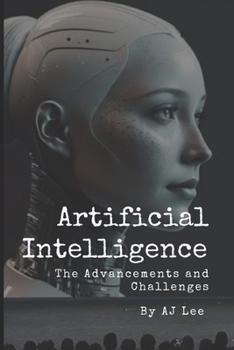Paperback Artificial Intelligence: The Advancements and Challenges Book
