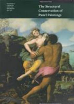 Paperback The Structural Conservation of Panel Paintings: Proceedings of a Symposium at the J. Paul Getty Museum 24-28 April 1995 Book