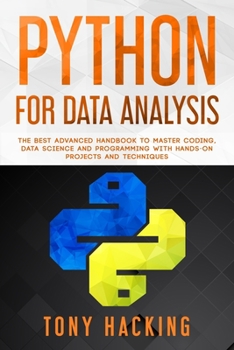 Paperback Python for Data Analysis: The Best Advanced Handbook to Master Coding, Data Science and Programming with Hands-On Projects and Techniques Book