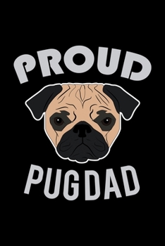 Proud Pug Dad: 110 Game Sheets - 660 Tic-Tac-Toe Blank Games | Soft Cover Book For Kids For Traveling & Summer Vacations | Mini Game | Clever Kids | ... X 22.86 Cm | Single Player | Funny Great Gift