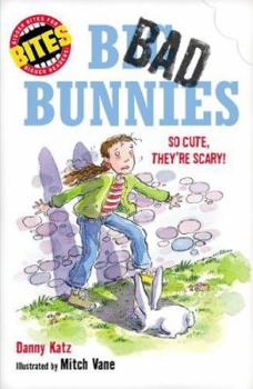 Bites: Big, Bad Bunnies: So cute, they're scary! - Book  of the Aussie Bites