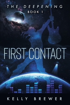 Paperback First Contact: Book One in The Deepening Series (A Space Rock Opera Romance Adventure) Book