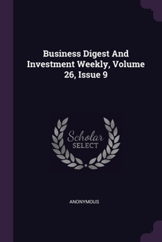 Paperback Business Digest And Investment Weekly, Volume 26, Issue 9 Book