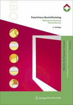 Hardcover Passivhaus-Bauteilkatalog/Details For Passive Houses: Okologisch Bewertete Konstruktionen/A Catalogue Of Ecologically Rated Constructions [German] Book