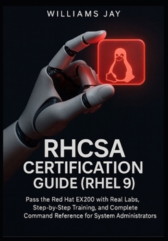 Paperback RHCSA Certification Guide (RHEL 9): Pass the Red Hat EX200 with Real Labs, Step-by-Step Training, and Complete Command Reference for System Administra Book
