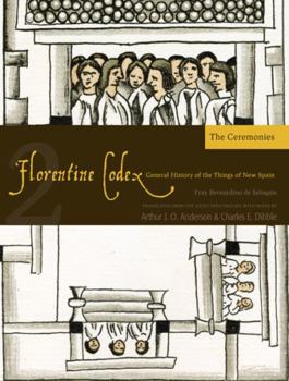 Paperback Florentine Codex: Book 2: Book 2: The Ceremonies Volume 2 Book