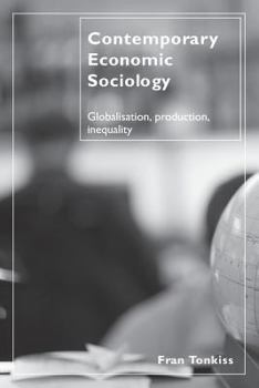 Paperback Contemporary Economic Sociology: Globalization, Production, Inequality Book