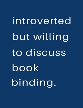 Paperback Introverted But Willing To Discuss Bookbinding: Blank Notebook 8.5x11 100 pages Scrapbook Sketch NoteBook Book
