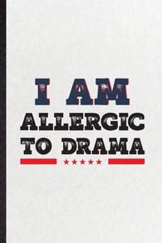 Paperback I Am Allergic to Drama: Funny Drama Soloist Orchestra Lined Notebook/ Blank Journal For Octet Singer Director, Inspirational Saying Unique Spe Book