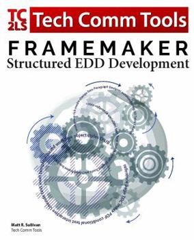 Paperback FrameMaker Structured EDD Development Workbook (2017 Edition): Updated for FrameMaker 2017 Release Book