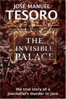 Paperback The Invisible Palace: The True Story of a Journalist's Murder in Java Book