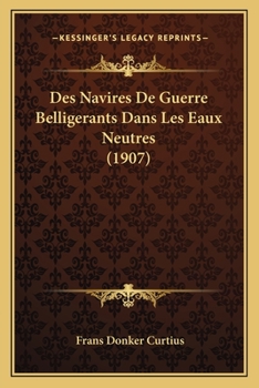 Paperback Des Navires De Guerre Belligerants Dans Les Eaux Neutres (1907) [French] Book