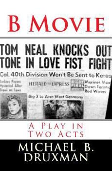 Paperback B Movie: A Play in Two Acts Book