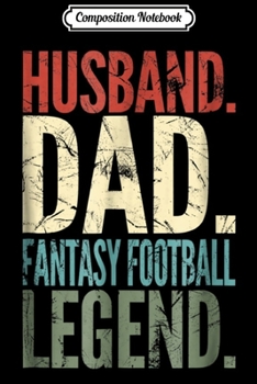 Composition Notebook: Mens Husband Dad Fantasy Football Legend funny men vintage  Journal/Notebook Blank Lined Ruled 6x9 100 Pages