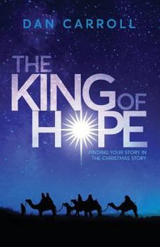 Paperback The King of Hope: Finding Your Story in the Christmas Story Book