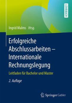 Paperback Erfolgreiche Abschlussarbeiten - Internationale Rechnungslegung: Leitfaden Für Bachelor Und Master [German] Book