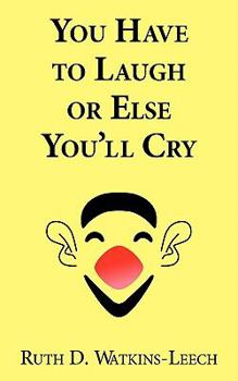 Paperback You Have to Laugh or Else You'll Cry Book